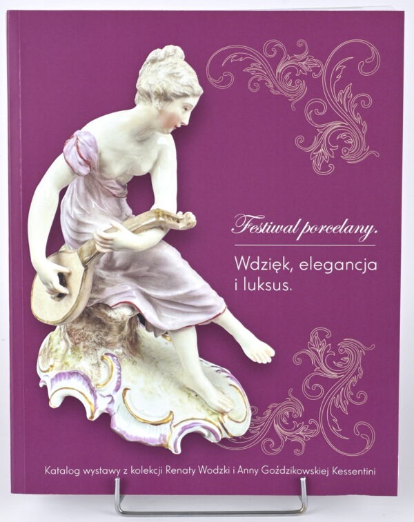 Katalog wystawy: Festiwal porcelany. Wdzięk, elegancja i luksus.